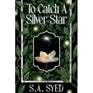 Syed, S.A. To Catch A Silver Star Syed, S.A. To Catch A Silver Star
