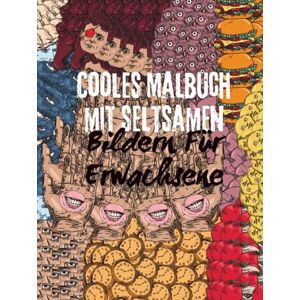 Mandala Land, A Journey to Cooles Malbuch mit Seltsamen Bildern für Erwachsene: Seltsame und einzigartige Bilder zum Ausmalen für Entspannung und Achtsamkeit – kreative und ... Fantasie anregen und beim Stressabbau helfen Mandala Land, A Journey to Cooles Malbuch mit Seltsamen Bildern für Erwachsene: Seltsame und einzigartige Bilder zum Ausmalen für Entspannung und Achtsamkeit – kreative und ... Fantasie anregen und beim Stressabbau helfen