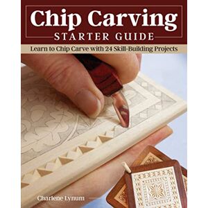 Charlene Lynum Chip Carving Starter Guide: Learn to Chip Carve with 24 Skill-Building Projects (Fox Chapel Publishing) Beginner-Friendly Step-by-Step with Full-Size Patterns that Start Simply, then Slowly Progress Charlene Lynum Chip Carving Starter Guide: Learn to Chip Carve with 24 Skill-Building Projects (Fox Chapel Publishing) Beginner-Friendly Step-by-Step with Full-Size Patterns that Start Simply, then Slowly Progress