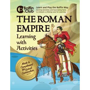 Smith, Mr Mark Albert The Roman Empire Learning and Activity Book: Explore Ancient Rome (Boffin Club) Smith, Mr Mark Albert The Roman Empire Learning and Activity Book: Explore Ancient Rome (Boffin Club)
