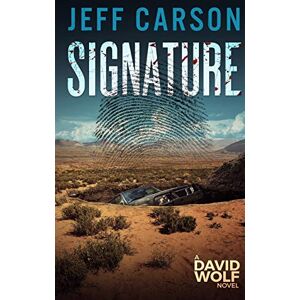 Carson, Jeff Signature: A David Wolf Mystery (David Wolf Mystery Thriller Series) Carson, Jeff Signature: A David Wolf Mystery (David Wolf Mystery Thriller Series)