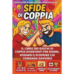DEL CAMBIAMENTO Autore, L'AUTORE SFIDE DI COPPIA – Il gioco e duello di coppia più folle e divertente per due!: Il libro dei giochi di coppia divertenti per ridere, sfidarsi e scoprire chi comanda davvero. DEL CAMBIAMENTO Autore, L'AUTORE SFIDE DI COPPIA – Il gioco e duello di coppia più folle e divertente per due!: Il libro dei giochi di coppia divertenti per ridere, sfidarsi e scoprire chi comanda davvero.