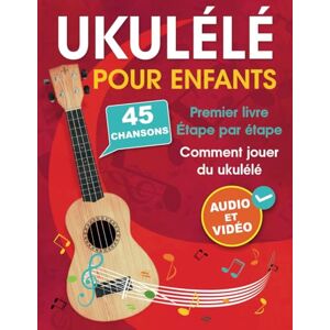 Muradymova, Albina Ukulélé pour enfants: Comment jouer du ukulélé avec 45 chansons. Premier livre + audio et vidéo Muradymova, Albina Ukulélé pour enfants: Comment jouer du ukulélé avec 45 chansons. Premier livre + audio et vidéo