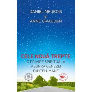 Anne Givaudan, Daniel Meurois Cele noua trepte Anne Givaudan, Daniel Meurois Cele noua trepte