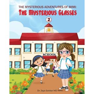 Sonkar, Dr Jaya The Mysterious adventures of Mimi The Mysterious Glasses Sonkar, Dr Jaya The Mysterious adventures of Mimi The Mysterious Glasses