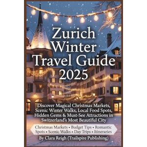 Reigh, Clara Zurich Winter Travel Guide 2025: Discover Magical Christmas Markets, Scenic Winter Walks, Local Food Spots, Hidden Gems & Must-See Attractions in Switzerland’s Most Beautiful City Reigh, Clara Zurich Winter Travel Guide 2025: Discover Magical Christmas Markets, Scenic Winter Walks, Local Food Spots, Hidden Gems & Must-See Attractions in Switzerland’s Most Beautiful City