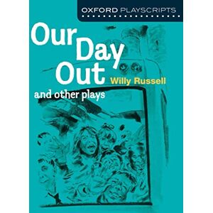 Russell, Willy Our Day Out: and other plays (Oxford Playscripts) Russell, Willy Our Day Out: and other plays (Oxford Playscripts)