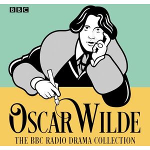 Wilde, Oscar The Oscar Wilde BBC Radio Drama Collection: Five full-cast productions Wilde, Oscar The Oscar Wilde BBC Radio Drama Collection: Five full-cast productions
