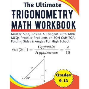 willischool, Rodgers The Ultimate Trigonometry Math Workbook Master Sine, Cosine & Tangent with 600+ MCQs Practice Problems on SOH CAH TOA, Finding Sides & Angles For High School Grades 10-12 willischool, Rodgers The Ultimate Trigonometry Math Workbook Master Sine, Cosine & Tangent with 600+ MCQs Practice Problems on SOH CAH TOA, Finding Sides & Angles For High School Grades 10-12