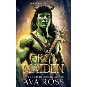 Ross, Ava Orc's Maiden: An Orc Romantasy (Monster Mate Hunt) Ross, Ava Orc's Maiden: An Orc Romantasy (Monster Mate Hunt)