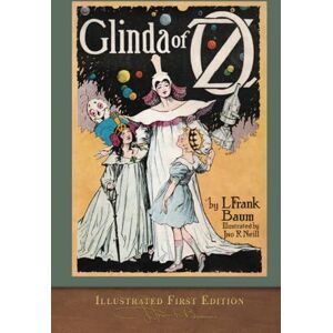 Baumatic Glinda of Oz (Illustrated First Edition): COLOR 100th Anniversary OZ Collection Baumatic Glinda of Oz (Illustrated First Edition): COLOR 100th Anniversary OZ Collection