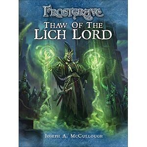 McCullough, Joseph A. Frostgrave: Thaw of the Lich Lord: 1 McCullough, Joseph A. Frostgrave: Thaw of the Lich Lord: 1