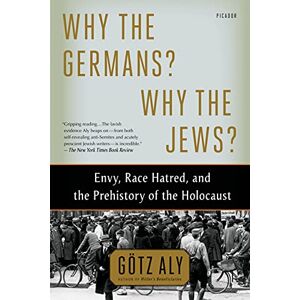ALY, GÖTZ Why the Germans? Why the Jews? ALY, GÖTZ Why the Germans? Why the Jews?