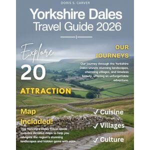 S. CARVER, DORIS YORKSHIRE DALES 2025-2026: Exploring England’s Hidden Paradise – From Rolling Hills and Picturesque Villages to Secret Valleys, Historic Castles, and the Untouched Beauty of Yorkshire’s Countryside S. CARVER, DORIS YORKSHIRE DALES 2025-2026: Exploring England’s Hidden Paradise – From Rolling Hills and Picturesque Villages to Secret Valleys, Historic Castles, and the Untouched Beauty of Yorkshire’s Countryside