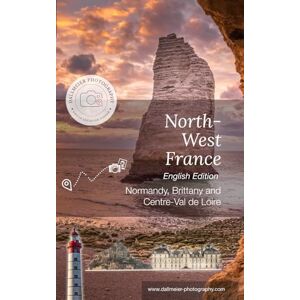 Dallmeier, Mr Thomas Photo-Location-Finder North-West France: Photo travel guide Normandy, Brittany and Centre-Val de Loire (Photo-Location-Finder English Edition) Dallmeier, Mr Thomas Photo-Location-Finder North-West France: Photo travel guide Normandy, Brittany and Centre-Val de Loire (Photo-Location-Finder English Edition)