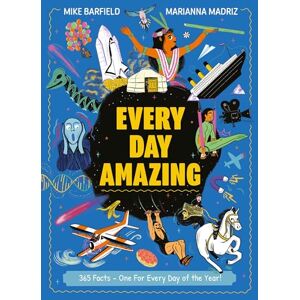 Barfield, Mike Every Day Amazing: Fun facts for all 365 days of the year! Barfield, Mike Every Day Amazing: Fun facts for all 365 days of the year!