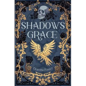 Foster, Deanna Shadow's Grace: 1 (Shadow Duology) Foster, Deanna Shadow's Grace: 1 (Shadow Duology)