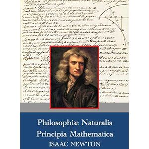 Newton, Isaac Philosophiae Naturalis Principia Mathematica (Latin,1687) Newton, Isaac Philosophiae Naturalis Principia Mathematica (Latin,1687)