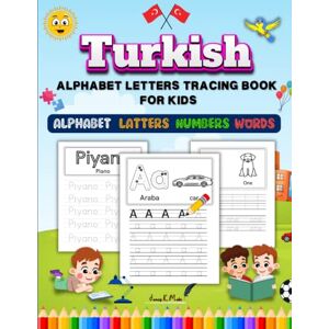 Mahi, James K. Turkish Alphabet Letters Tracing Book: Learn to Write Turkish Words, Numbers Tracing Activity for Kindergarten and Preschool / Handwriting Practise Workbook for Kids Mahi, James K. Turkish Alphabet Letters Tracing Book: Learn to Write Turkish Words, Numbers Tracing Activity for Kindergarten and Preschool / Handwriting Practise Workbook for Kids