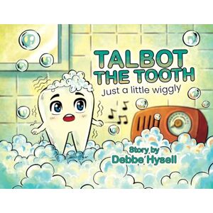 Hysell, Debbe Talbot the Tooth: Just a Little wiggly Hysell, Debbe Talbot the Tooth: Just a Little wiggly