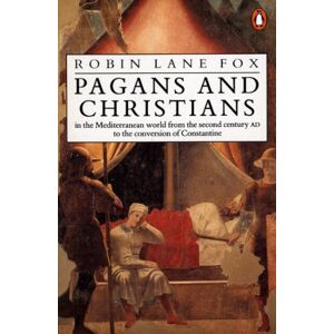 Lane Fox, Robin Pagans and Christians: In the Mediterranean World from the Second Century AD to the Conversion of Constantine Lane Fox, Robin Pagans and Christians: In the Mediterranean World from the Second Century AD to the Conversion of Constantine