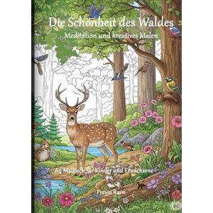 Ravn, Prof. Dr. Freyja Die Schönheit des Waldes Meditation und kreatives Malen: A4 Malbuch für Kinder und Erwachsene (Die Malbuch Serie – Entspannung & Kreativität für Kinder und Erwachsene) Ravn, Prof. Dr. Freyja Die Schönheit des Waldes Meditation und kreatives Malen: A4 Malbuch für Kinder und Erwachsene (Die Malbuch Serie – Entspannung & Kreativität für Kinder und Erwachsene)