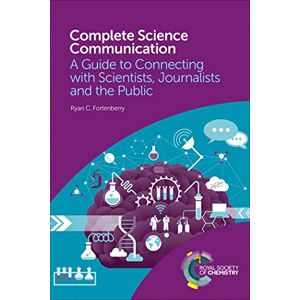 Fortenberry, Ryan C Complete Science Communication: A Guide to Connecting with Scientists, Journalists and the Public Fortenberry, Ryan C Complete Science Communication: A Guide to Connecting with Scientists, Journalists and the Public