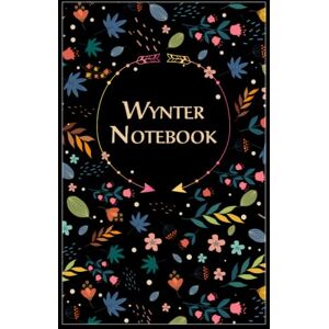 Publishing, Deluxe Wynter Notebook: Floral Journal Gift for Wynter, Birthday Diary, 100 Lined pages with Timeline, 6"x9", Matte Finish Publishing, Deluxe Wynter Notebook: Floral Journal Gift for Wynter, Birthday Diary, 100 Lined pages with Timeline, 6"x9", Matte Finish