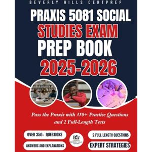 Certprep, Beverly Hills Praxis 5081 Social Studies Exam Prep Book 2025–2026: Pass the Praxis with 350+ Practice Questions and 2 Full-Length Tests Certprep, Beverly Hills Praxis 5081 Social Studies Exam Prep Book 2025–2026: Pass the Praxis with 350+ Practice Questions and 2 Full-Length Tests