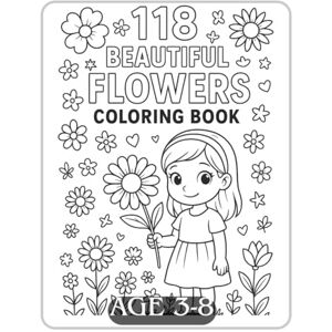 Mahalingam, Sivakumar 118 Beautiful Flowers Coloring Book: Fun & Unique Flower Coloring Pages for Kids Ages 3 to 8 Garden Blooms, Cute Floral Designs, Bouquets & More! (Magical Coloring Adventure) Mahalingam, Sivakumar 118 Beautiful Flowers Coloring Book: Fun & Unique Flower Coloring Pages for Kids Ages 3 to 8 Garden Blooms, Cute Floral Designs, Bouquets & More! (Magical Coloring Adventure)