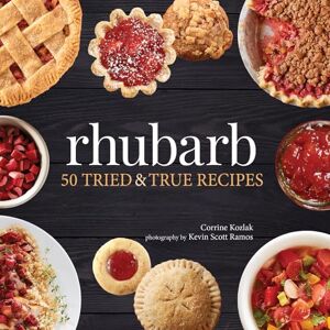 Kozlak, Corrine Rhubarb: 50 Tried & True Recipes (Nature's Favorite Foods Cookbooks) Kozlak, Corrine Rhubarb: 50 Tried & True Recipes (Nature's Favorite Foods Cookbooks)