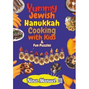 Manuel, Nina Yummy Jewish Hanukkah Cooking with Kids & Fun Puzzles: GIFT EDITION. 72 Recipes, Stories & Activities for Kids and Families to Celebrate Hanukkah ... Puzzles & Traditions for Jewish Kids) Manuel, Nina Yummy Jewish Hanukkah Cooking with Kids & Fun Puzzles: GIFT EDITION. 72 Recipes, Stories & Activities for Kids and Families to Celebrate Hanukkah ... Puzzles & Traditions for Jewish Kids)