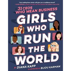 Kapp, Diana Girls Who Run the World: Thirty CEOs Who Mean Business: 31 CEOs Who Mean Business Kapp, Diana Girls Who Run the World: Thirty CEOs Who Mean Business: 31 CEOs Who Mean Business