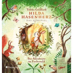 Goldfarb, Tobias Hilda Hasenherz. Das Abenteuer im Fuchswald: Das Hörspiel Goldfarb, Tobias Hilda Hasenherz. Das Abenteuer im Fuchswald: Das Hörspiel