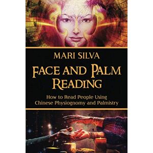 Silva Face and Palm Reading: How to Read People Using Chinese Physiognomy and Palmistry (Eastern Spirituality Teachings) Silva Face and Palm Reading: How to Read People Using Chinese Physiognomy and Palmistry (Eastern Spirituality Teachings)