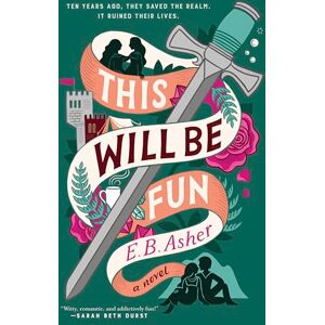 Asher, E. B. This Will Be Fun: Dark Forces from the Past Return for a Reunion of Heroes in this Fantasy Romance Novel Asher, E. B. This Will Be Fun: Dark Forces from the Past Return for a Reunion of Heroes in this Fantasy Romance Novel