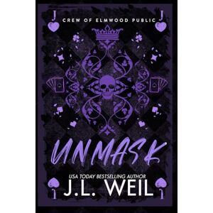 Weil, J.L. Unmask: A Dark High School Romance: 2 (Crew of Elmwood Public) Weil, J.L. Unmask: A Dark High School Romance: 2 (Crew of Elmwood Public)