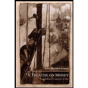 Keynes, John Maynard A Treatise on Money: The Pure Theory of Money and The Applied Theory of Money. Complete Set Keynes, John Maynard A Treatise on Money: The Pure Theory of Money and The Applied Theory of Money. Complete Set