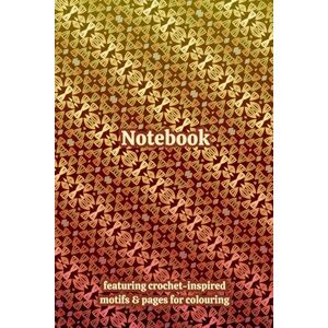 Clarke-Yarnley, Lila Crochet Granny Themed Activity & Notebook: With Colouring Pages & Yarn Fibre Motifs. An Organiser for Crocheters, Knitters, Yarn Lovers, Crafters & ... Tracking, Sketching and Creative Ideas. Clarke-Yarnley, Lila Crochet Granny Themed Activity & Notebook: With Colouring Pages & Yarn Fibre Motifs. An Organiser for Crocheters, Knitters, Yarn Lovers, Crafters & ... Tracking, Sketching and Creative Ideas.