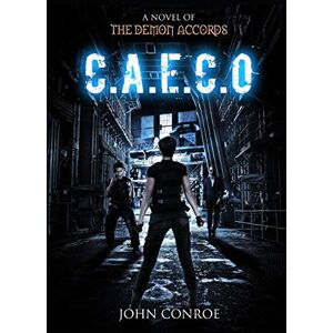 Conroe, John C.A.E.C.O.: A novel of the Demon Accords: 15 Conroe, John C.A.E.C.O.: A novel of the Demon Accords: 15