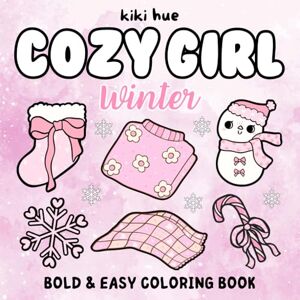 Hue, Kiki Cozy Girl Winter Coloring Book: Bold and Easy Cute & Hygge Christmas Designs for Adults and Teens (Cozy Girl Coloring Books) Hue, Kiki Cozy Girl Winter Coloring Book: Bold and Easy Cute & Hygge Christmas Designs for Adults and Teens (Cozy Girl Coloring Books)