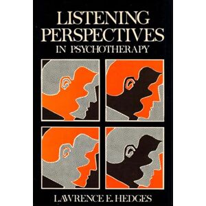 Hedges Ph.D., Lawrence E. Listening Perspectives in Psychotherapy Hedges Ph.D., Lawrence E. Listening Perspectives in Psychotherapy