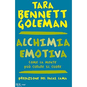 Bennett Goleman, Tara Alchimia emotiva. Come la mente può curare il cuore Bennett Goleman, Tara Alchimia emotiva. Come la mente può curare il cuore