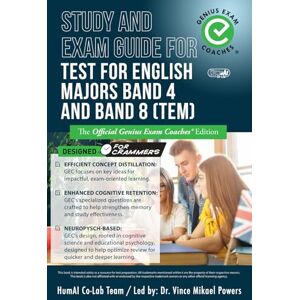 Co-Lab, HumAI Study and Exam Guide for Test for English Majors Band 4 and Band 8 (TEM): The Official Genius Exam Coaches Edition (Test Preparation) Co-Lab, HumAI Study and Exam Guide for Test for English Majors Band 4 and Band 8 (TEM): The Official Genius Exam Coaches Edition (Test Preparation)