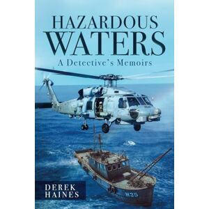 Haines M.B.E., Derek Hazardous Waters: A Detective's Memoirs Haines M.B.E., Derek Hazardous Waters: A Detective's Memoirs