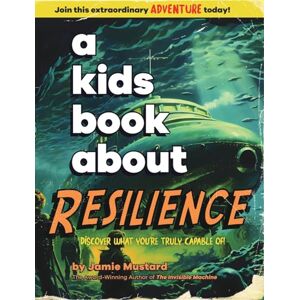 Mustard, Jamie A Kids Book About Resilience Mustard, Jamie A Kids Book About Resilience