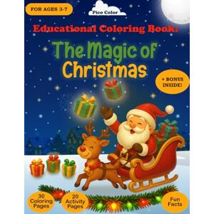 Color, Pico The Magic of Christmas: Educational Coloring & Activity Book for Kids Ages 3-7: Mazes, Matching, Dot-to-Dot, Spot the Differences, Cozy Holiday Facts (Educational Coloring Books) Color, Pico The Magic of Christmas: Educational Coloring & Activity Book for Kids Ages 3-7: Mazes, Matching, Dot-to-Dot, Spot the Differences, Cozy Holiday Facts (Educational Coloring Books)