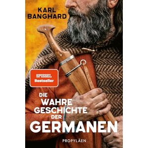 Banghard, Karl Die wahre Geschichte der Germanen: Die faszinierende Lebenswelt der Germanen jenseits von Mythos und völkischer Ideologie Banghard, Karl Die wahre Geschichte der Germanen: Die faszinierende Lebenswelt der Germanen jenseits von Mythos und völkischer Ideologie