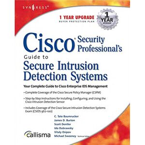 Syngress Cisco Security Professional's Guide to Secure Intrusion Detection Systems Syngress Cisco Security Professional's Guide to Secure Intrusion Detection Systems
