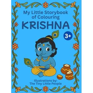 @TheTinyLittlePeople My Little Storybook of Colouring KRISHNA: Stories with Morals for Kids and Adults (Ages 3+) A4 format size: Colour, Learn & Explore Krishna's lifestories @TheTinyLittlePeople My Little Storybook of Colouring KRISHNA: Stories with Morals for Kids and Adults (Ages 3+) A4 format size: Colour, Learn & Explore Krishna's lifestories